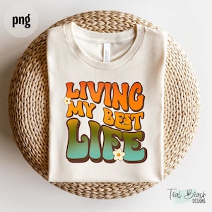 Living My Best Life Retro Png | Best Life png | T-shirt png | Retro png | Colorful png | Sublimation Design | 70s