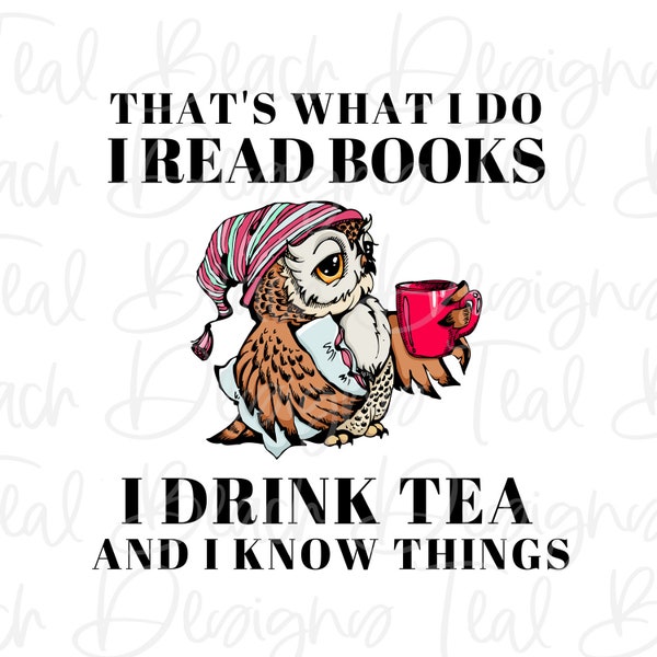 Read Books, Drink Tea, Know Things Owl - Digital Png File - T-shirt Sublimation Design Clip Art - INSTANT DOWNLOAD