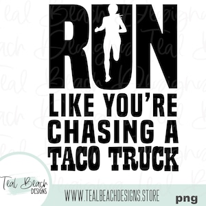Laufen Sie wie Sie jagen einen Taco Truck - digitale Png-Datei - T-shirt Design ClipArt - INSTANT DOWNLOAD