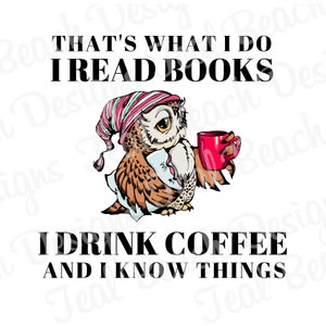 Lire des livres, boire du café, savoir des choses hibou - fichier numérique Png - T-shirt Sublimation Design Clip Art - téléchargement immédiat