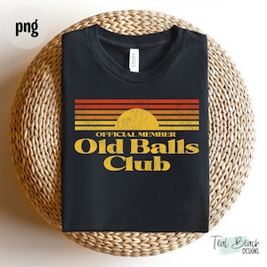 Old Balls Club Official Member PNG / Vintage Look Sublimation Design / Tshirt png / Regalo di compleanno / Regalo per lui / Compleanno png