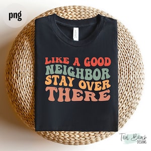Grappige png | Als een goede buur blijf daar | Social Distancing | Tshirt png | Tshirt grafisch | Sublimatie ontwerp