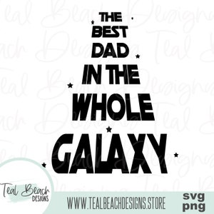 Best Dad in the Whole Galaxy - Digital Png & SVG File - T-shirt Sublimation Design Clip Art - INSTANT DOWNLOAD