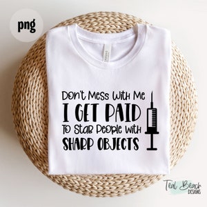 Krankenschwester Life png | Don't Mess With Me | Scharfe Objekte | Krankenschwester png | Kommerzielle Nutzung | T-Shirt Sublimation | Druck auf Anfrage | Sofort Download
