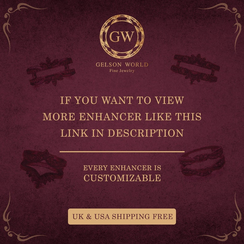 May include: A graphic with a burgundy background and gold accents. The text reads "GW Gelson World Fine Jewelry". The text "If you want to view more enhancer like this link in description" is in white. The text "Every enhancer is customizable" is in white. The text "UK & USA Shipping Free" is in white.