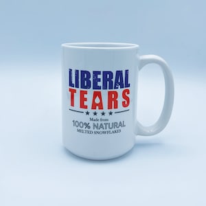 Liberal Tears Coffee Mug, Liberal Tears Coffee Cup, Liberal Tears Cup, Liberal Tears Mug, Conservative Coffee Cup, Republican Coffee Mug