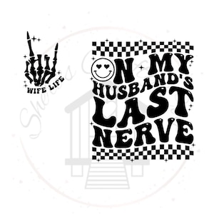 On My Husbands Last Nerve And Wife Life DTF Transfer Print(Only) Ready To Press