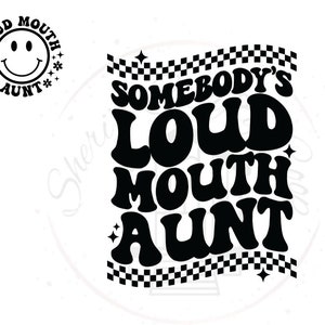 Somebody&#39;s Loud Mouth Aunt (Front & Back) DTF Transfer Print(Only) Read To Press