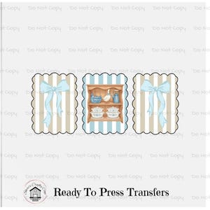 May include: Ready to press transfers featuring a light blue bow on a striped background, and a kitchen shelf with teapots and bowls. The text "Ready To Press Transfers" is at the bottom.