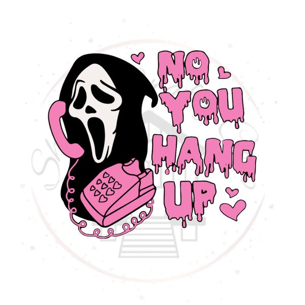 No You Hang Up Scary Movie DTF Transfer Print(Only) Ready To Press