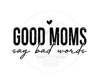 Good Moms Say Bad Words DTF Transfer Print Ready To Press