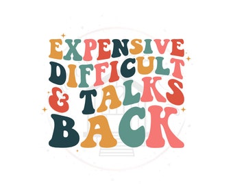 Expensive Difficult and Talks Back DTF Transfer Print(Only) Ready To Press