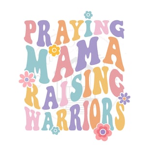 Praying Mama Raising Warriors DTF Transfer Print Ready To Press