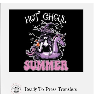 May include: A graphic design featuring a witch with sunglasses, a black dress, and a purple unicorn floatie. The text "HOT GHOUL SUMMER" is in a bubble font. The design is on a black background.