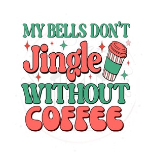 My Bells Don&#39;t Jingle Without Coffee