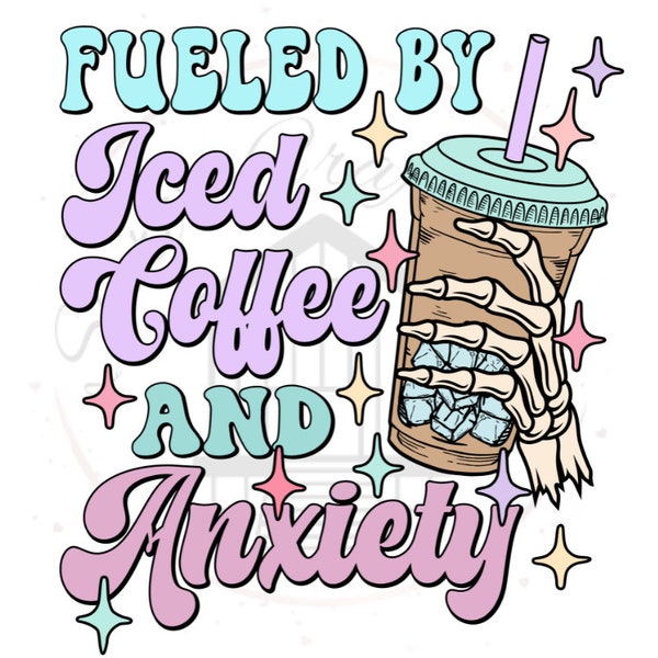 Fueled By Iced Coffee & Anxiety DTF Transfer Print(Only) Ready To Press