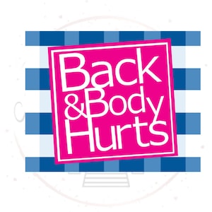 Back & Body Hurts Funny DTF Transfer Print (Only) Ready To Press