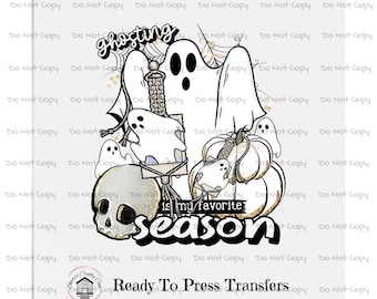 Ghosting Is My Favorite Season- DTF Transer Print- Ready To Press