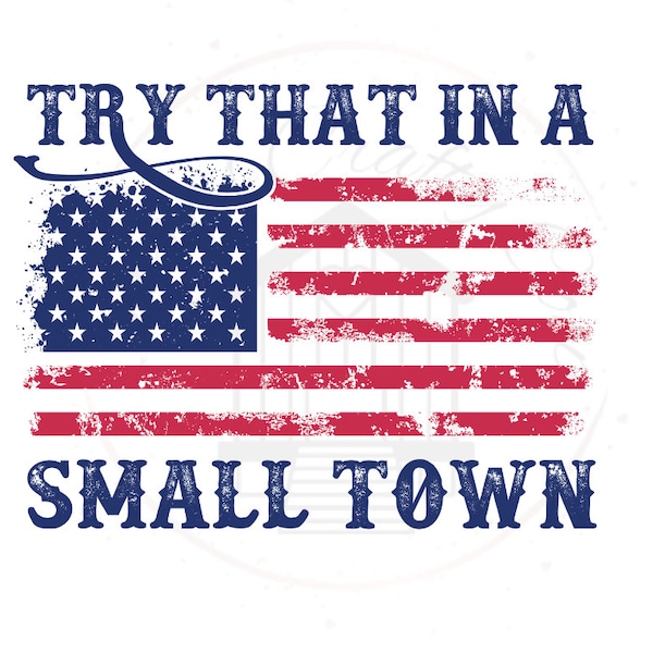 USA Distressed Flag Try That In A Small Town DTF Transfer Print(Only) Ready To Press