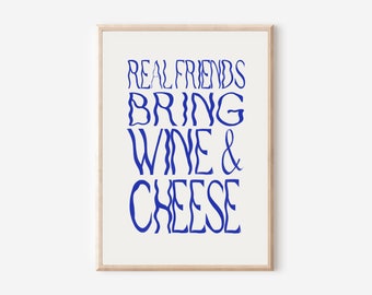 Real friends bring wine and cheese, Kitchen print, aesthetic kitchen decor, Colourful wall print, Trendy quote