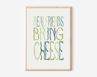 Real friends bring Cheese, Kitchen print, aesthetic kitchen decor, Colourful wall print, Trendy quote