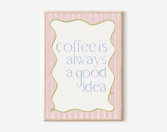 Coffee is always a good idea, Kitchen print, aesthetic kitchen decor, Colourful wall print, Trendy quote