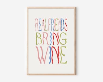 Real friends bring wine, Kitchen print, aesthetic kitchen decor, Colourful wall print, Trendy quote