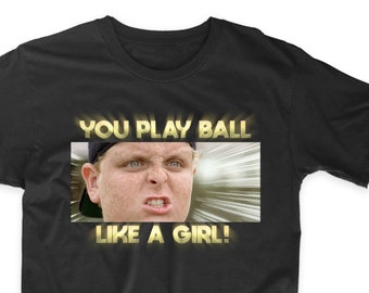 you play ball like a girl t shirt
