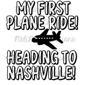 May include: Black and white graphic design with the text "My First Plane Ride! Heading to Nashville!" and a silhouette of an airplane.