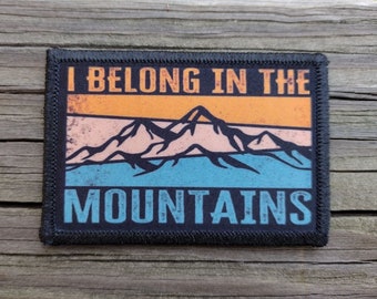 I Belong In The Mountains Morale Patch - 2x3 Hook and Loop Patches for Molle Gear, Operator Hat, Backpack, Made in The USA