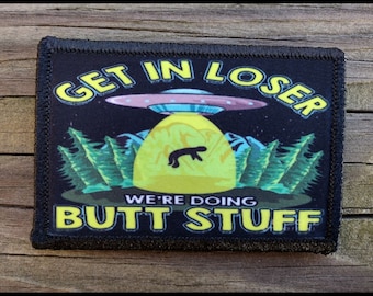 Get In Loser We're Doing Butt Stuff Morale Patch - 2x3 Hook and Loop Patches for Molle Gear, Operator Hat, Backpack, Made in The USA