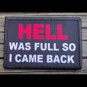 Hell Was Full So I Came Back Morale Patch - Hook and Loop Backing for Backpack, Rucksack, Operator Hat and Much More!