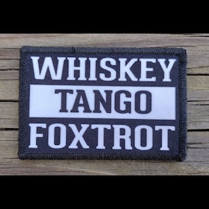 Whiskey Tango Foxtrot WTF Morale Patch - Hook and Loop Backing for Backpack, Rucksack, Operator Hat and Much More!