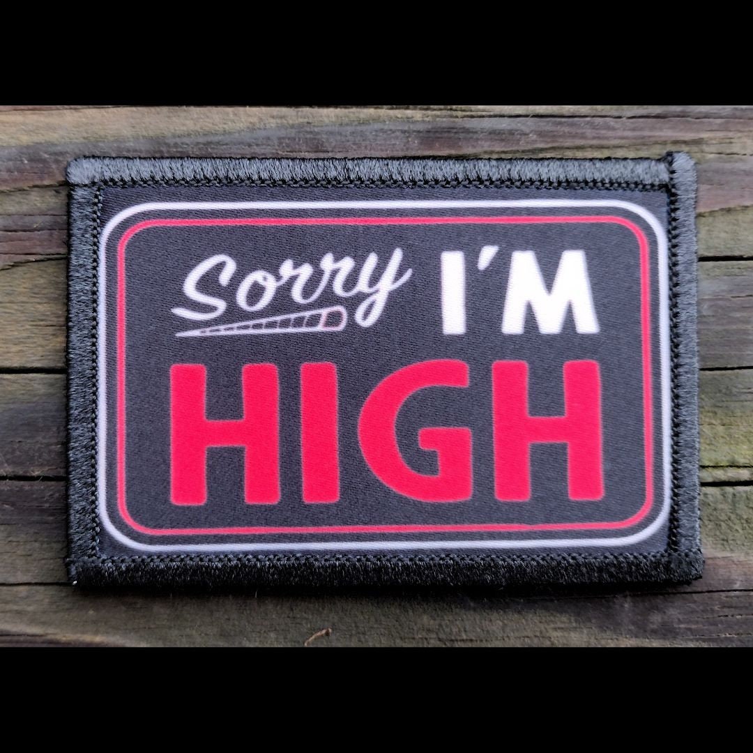Sorry Im High Funny Morale Patch - 2x3 Hook and Loop Patches for Molle ...