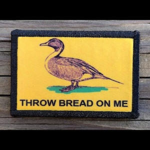 Throw Bread On Me Duck Dont Tread On Me Funny Morale Patch - Hook and Loop Backing for Backpack, Rucksack, Operator Hat and Much More!
