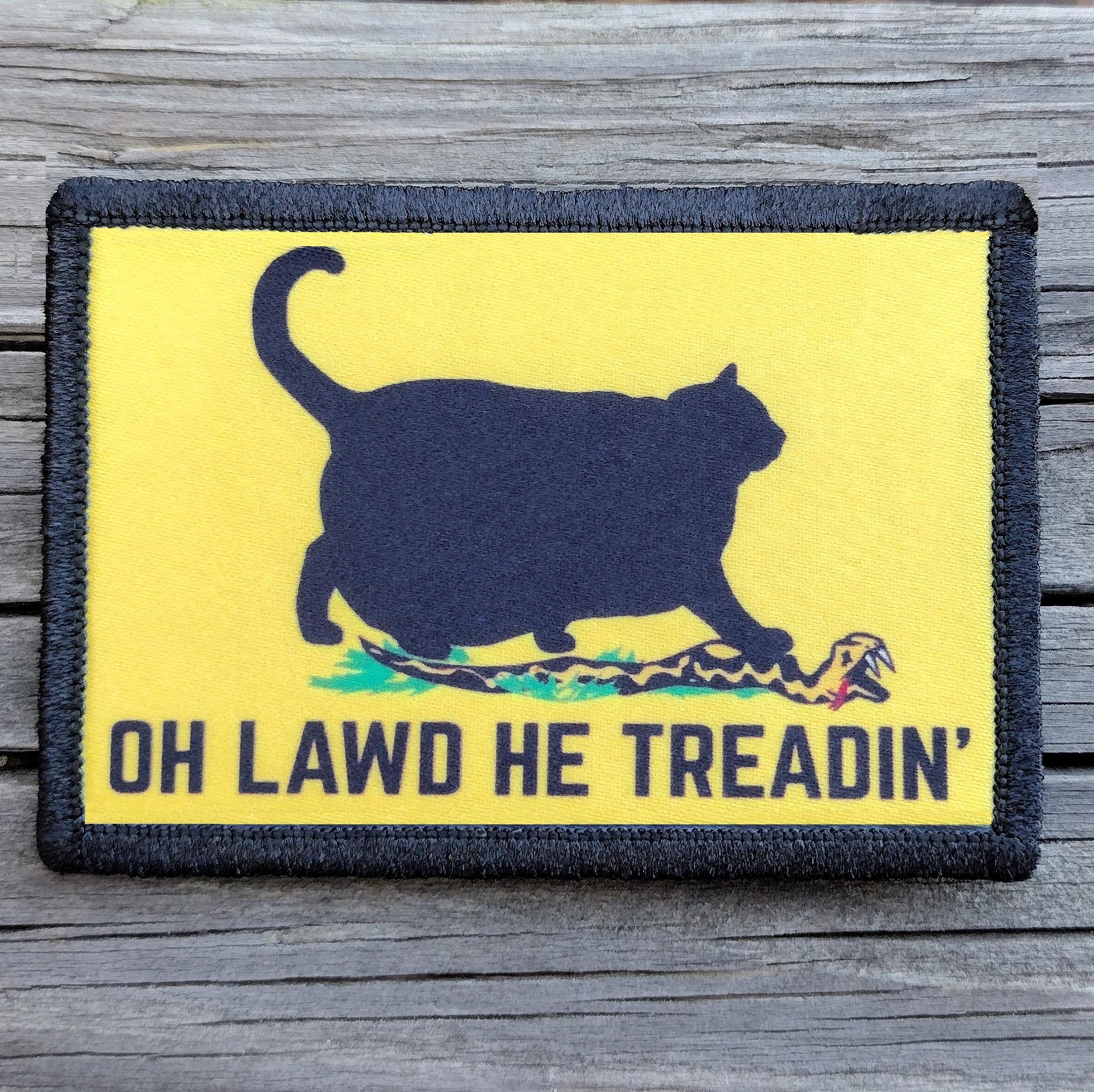 Oh Lawd He Treadin&#39; Funny Cat Morale Patch Don&#39;t Tread On Me - Hook and Loop Backing for Backpack, Rucksack, Operator Hat and Much More!
