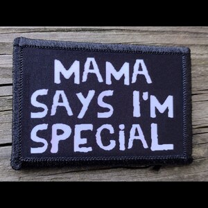 Mama Says Im Special Funny Morale Patch - Hook and Loop Backing for Backpack, Rucksack, Operator Hat and Much More!