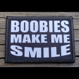 Boobies Make Me Smile Morale Patch - Hook and Loop Backing for Backpack, Rucksack, Operator Hat and Much More!