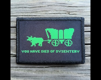 You Have Died Of Dysentery Morale Patch - 2x3 Hook and Loop Patches for Molle Gear, Operator Hat, Backpack, Made in The USA