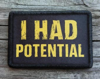 I Had Potential Morale Patch - 2x3 Hook and Loop Patches for Molle Gear, Operator Hat, Backpack, Made in The USA