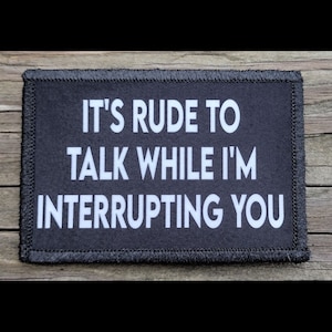It&#39;s Rude To Talk Morale Patch - Hook and Loop Backing for Backpack, Rucksack, Operator Hat and Much More!
