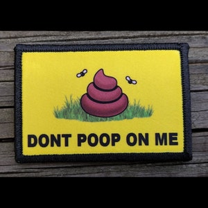 Dont Poop On Me Morale Patch - Dont Tread On Me - Hook and Loop Backing for Backpack, Rucksack, Operator Hat and Much More!