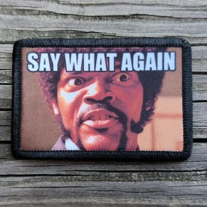 Say What Again Morale Patch - 2x3 Hook and Loop Patches for Molle Gear, Operator Hat, Backpack, Made in The USA