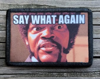 Say What Again Morale Patch - 2x3 Hook and Loop Patches for Molle Gear, Operator Hat, Backpack, Made in The USA