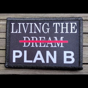 Living The Dream Morale Patch - Funny Hook and Loop Backing for Backpack, Rucksack, Operator Hat and Much More!