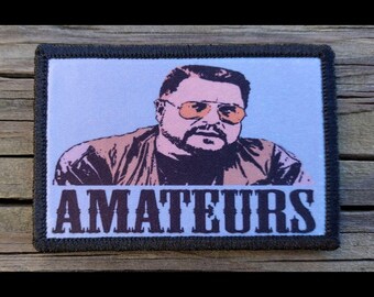 The Big Lebowski Amateurs Morale Patch - 2x3 Hook and Loop Patches for Molle Gear, Operator Hat, Backpack, Made in The USA