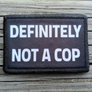 Definitely Not A Cop Morale Patch - Hook and Loop Backing for Backpack, Rucksack, Operator Hat and Much More!
