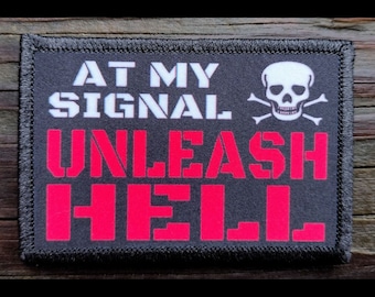 At My Signal Unleash Hell Morale Patch - 2x3 Hook and Loop Patches for Molle Gear, Operator Hat, Backpack, Made in The USA