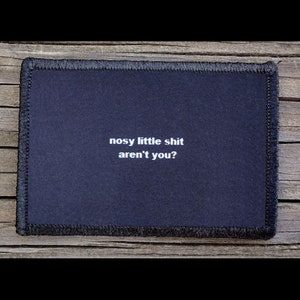 Nosy Aren't You Morale Patch Funny - Hook and Loop Backing for Backpack, Rucksack, Operator Hat and Much More!