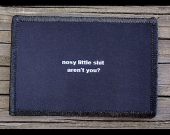 Nosy Aren&#39;t You Morale Patch Funny - Hook and Loop Backing for Backpack, Rucksack, Operator Hat and Much More!